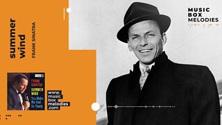 [Music box melodies] - Summer Wind by Frank Sinatra