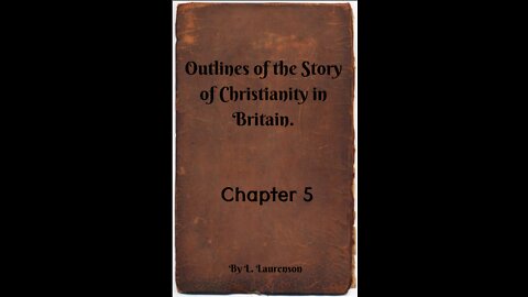 Chapter 5, Outlines of the Story of Christianity in Britain