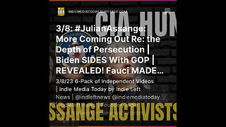 3/8: #JulianAssange: More Coming Out Re: the Depth of Persecution | Biden SIDES With GOP AGAIN +