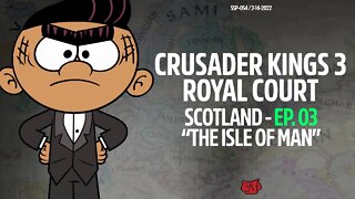 Crusader Kings III: Royal Court DLC - Taking The Isle Of Man! (Scotland - Ep. 3) | Seren Santiago