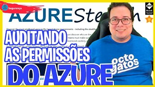 AUDITE OS ACESSOS EM SEU @Microsoft Azure COM O AZURE STEALTH