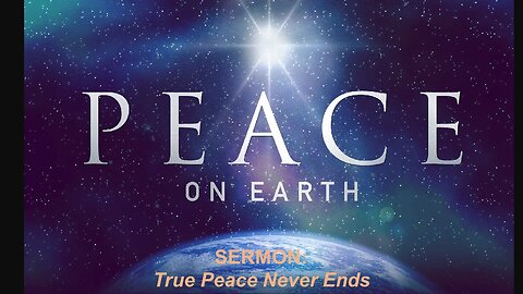 Sermon for the Nativity of our LORD (Christmas Day): True Peace Never Ends