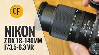 Nikon Z DX 18-140mm f/3.5-6.3 VR lens review with samples