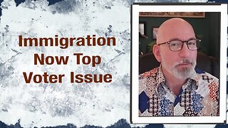 Immigration now top voter issue