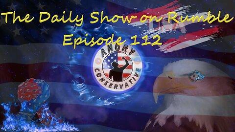 The Daily Show with the Angry Conservative - Episode 112