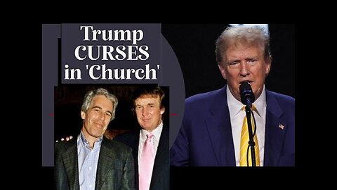 Antichrist 45: Pedophile Psyop Donald Trump Curses in 'Church'! (NSFW) [11.06.2024]
