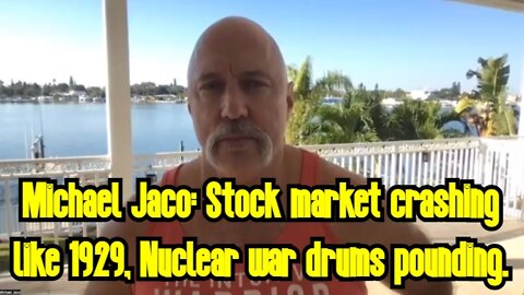 Michael Jaco: Stock market crashing like 1929, Nuclear war drums pounding.