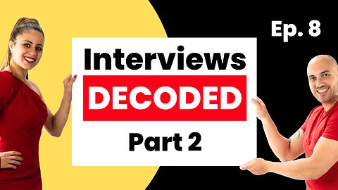 Interviews Decoded Part 2 - Get that job - Lost in Translation - E8. FREE BONUS downloads - 2024