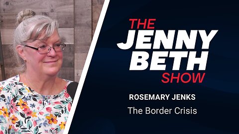 Rosemary Jenks: The Border Crisis