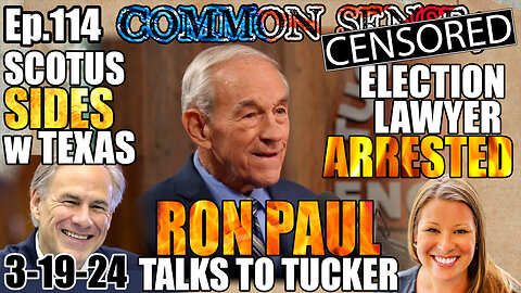 Ep.114 SCOTUS Sides w TX, Flynn on JFK CIA Hit, Election Lawyer Arrested, Tucker Ron Paul Interview