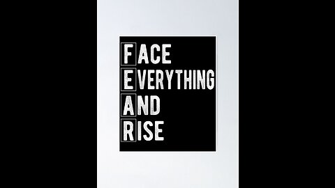 Fear Face Everything And Rise