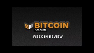 Bitcoin Magazine Week in Review (1-9-20)