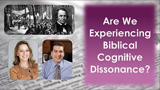 Are We Experiencing Biblical Cognitive Dissonance?