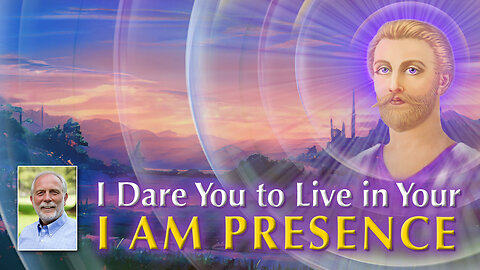 I Dare You to Live in Your I AM Presence