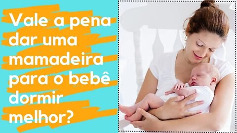 Vale a pena dar uma mamadeira para o bebê dormir melhor?