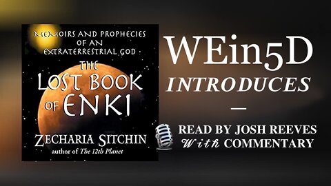 INTRODUCING: The Lost Book of Enki (Read by Josh Reeves, with His Commentary).