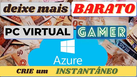 Como deixar mais BARATO o PC VIRTUAL GAMER da Azure–instantâneo (snapshot) - MENOR CUSTO (tutorial)