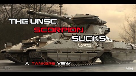 Why The UNSC Scorpion is a Terrible Tank: A Tankers View.
