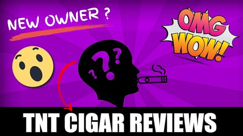 The new owner of TNT Cigar Reviews!