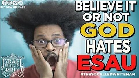 #IUIC: Believe it or not God Hates ESAU