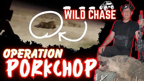 Running Down Wild Hogs: Operation PorkChop