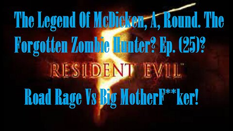 The Legend Of McDicken, A, Round. The Forgotten Zombie Hunter? Ep. (25)? #residentevil5goldedition