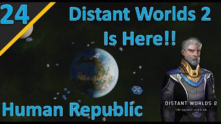 Distant Worlds 2 Release Campaign: Human Republic l Part 24