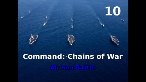 Command: Chains of War Air Sea Battle walkthrough pt. 10/12