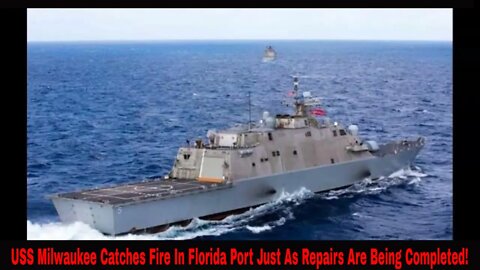 USS Milwaukee Catches Fire In Florida Port Just As Repairs Are Being Completed!