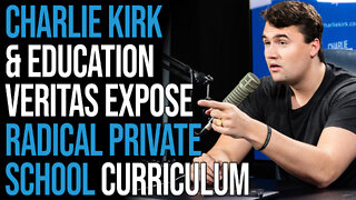 Charlie Kirk & Education Veritas Expose Radical Private School Curriculum