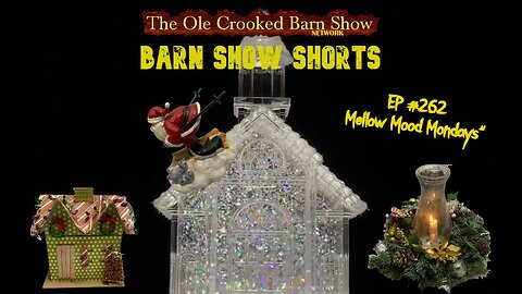"Barn Show Shorts " Ep. #262 “Mellow Mood Mondays”