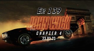 Ep. 139 John Wick: Chapter 4 (IT’S FU$K!NG EPIC!)