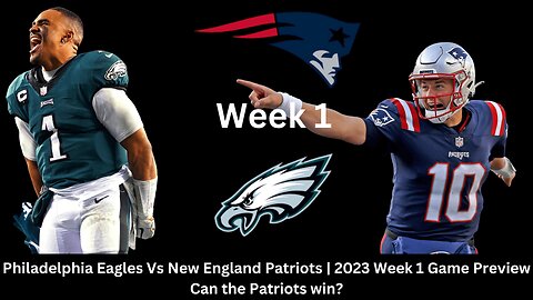 Philadelphia Eagles Vs New England Patriots | 2023 Week 1 Game Preview Can the Patriots win?