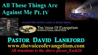 All These Things Are Against Me Pt IV __ David Lankford