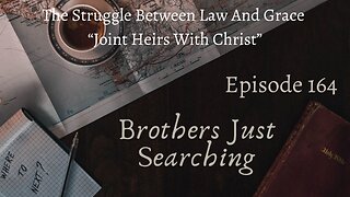 EP | #164 The Struggle Between Law And Grace: “Joint Heirs With Christ”