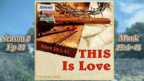 Mark 15:1-41 - This Is Love - HIG S2 Episode 22