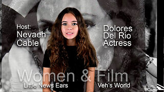 Women & Film Actress Dolores Del Rio Veh's World w/Nevaeh Cable