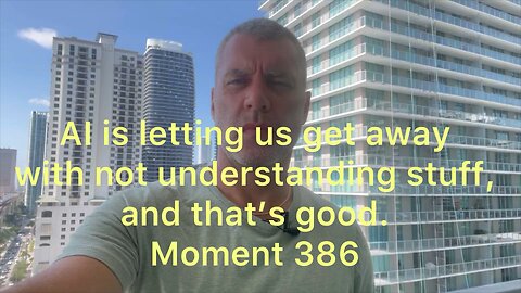 AI is letting us get away with not understanding stuff, and that’s good. Moment 386