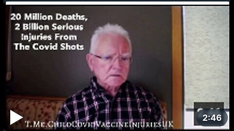 Dr. Roger Hodkinson; 20 Million Deaths, 2 Billion Serious Injuries From The Covid Shots