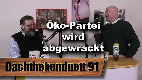 Öko-Partei wird abgewrackt: Tauschen AfD und Grüne jetzt die Rollen? (Dachthekenduett Folge 91)