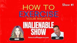 Inalienable Show #1. Exercise Your Rights.