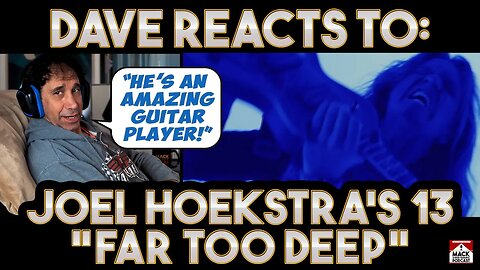 Dave's Reaction: Joel Hoekstra's 13 — Far Too Deep