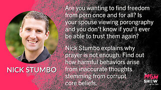 Ep. 42 - Nick Stumbo Shares How to Break Free From the Addiction of Porn For Good