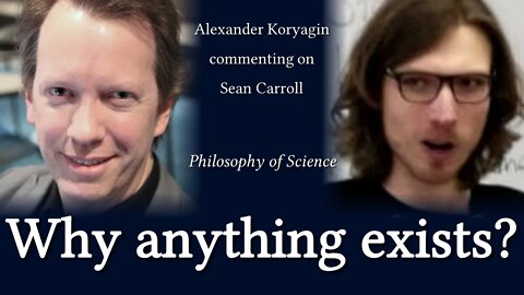 Sean Carroll on why there is Something rather than Nothing, a commenting | Philosophy of Science