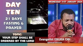 DAY 10 OF 21 DAYS FASTING AND PRAYER || YOUR STEP SHALL BE ORDERED BY THE LORD || 31ST JANUARY 2024