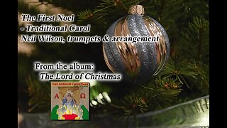 The First Noel - Christmas Music Video - Neil Wilson, trumpets / arrangement