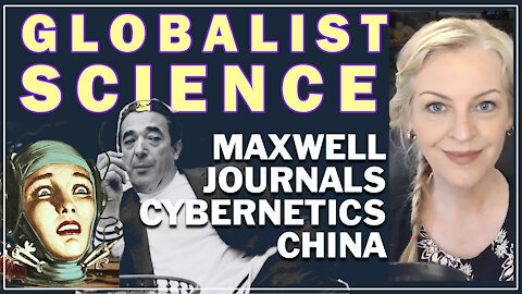 Globalist Science 1 - Journals, China & Cybernetics (ft. Robert Maxwell, JPL, Cybernetics, China)