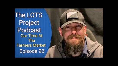 Our Time At The Farmers Market Episode 92 The LOTS Project Podcast