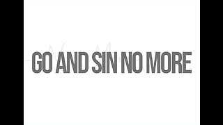 Go and sin no more!