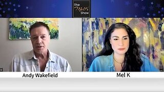 Dr. Andy Wakefield - Shocking Exposure of the Vaccine Industry w/ Mel K - 6/7/22